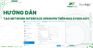 Hướng dẫn tạo Network Interface OpenVPN trên NAS Synology