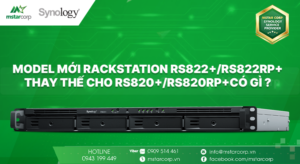 Model mới RackStation RS822+​/​RS822RP+ thay thế cho RS820+​/​RS820RP+có gì ?