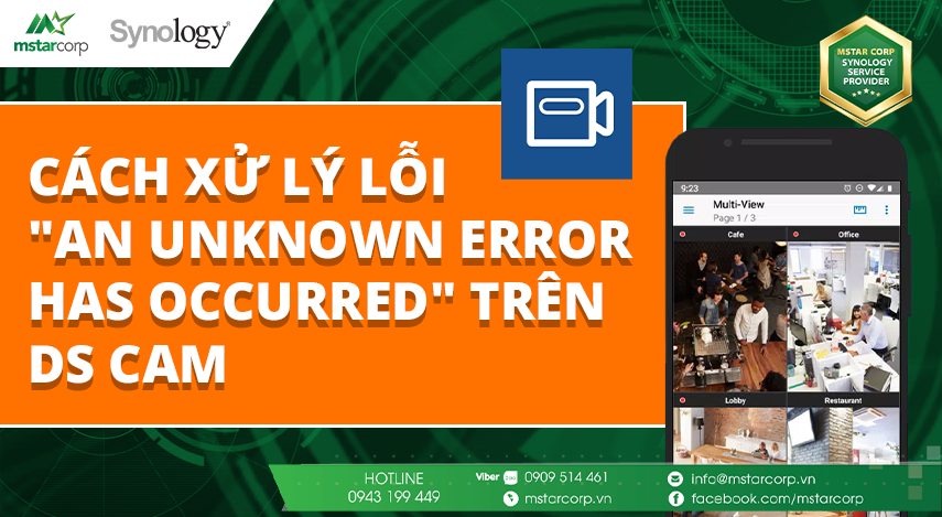 CÁCH XỬ LÝ LỖI _AN UNKNOWN ERROR HAS OCCURRED_ TRÊN DS CAM