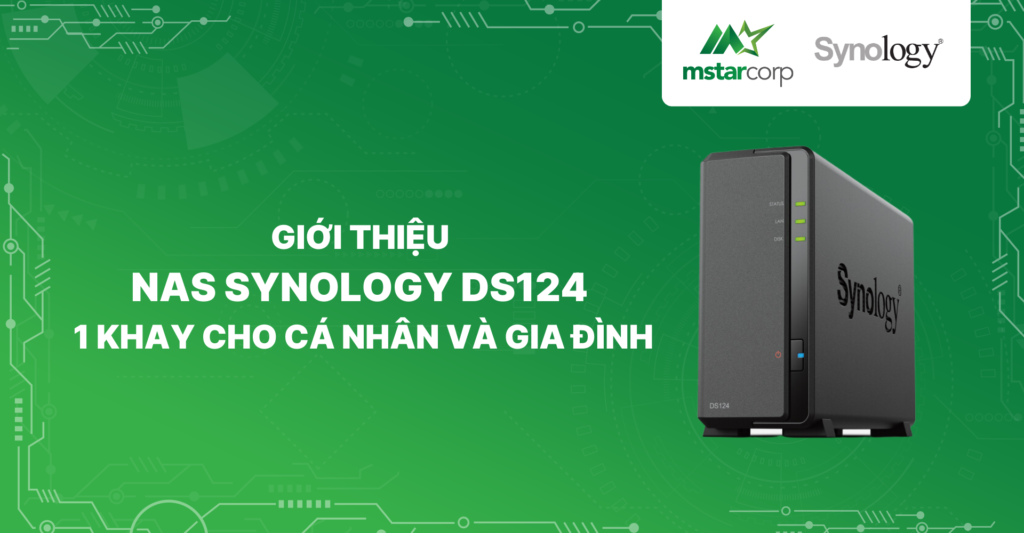 Giới thiệu NAS Synology DS124 1 khay cho cá nhân và gia đình