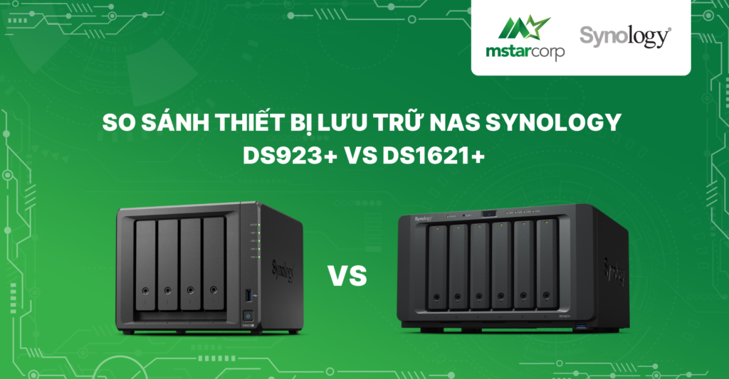 So sánh thiết bị lưu trữ NAS Synology DS923+ vs DS1621+