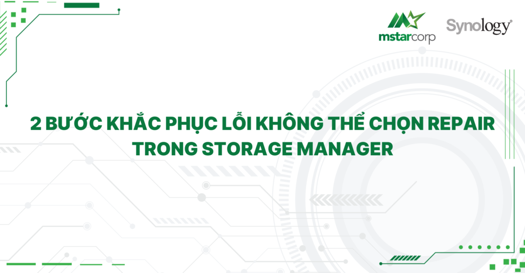 2 bước khắc phục lỗi không thể chọn Repair trong Storage Manager