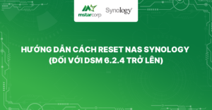 Hướng dẫn cách reset NAS Synology (Đối với DSM 6.2.4 trở lên)