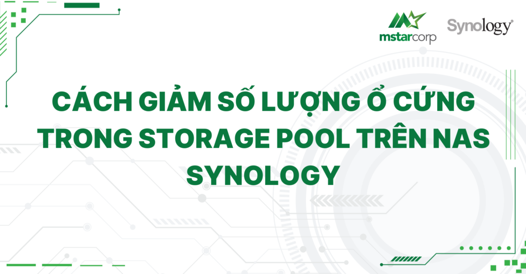 Cách giảm số lượng ổ cứng trong Storage Pool trên NAS Synology