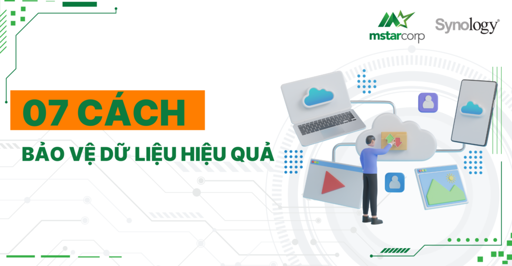 07 cách bảo vệ dữ liệu hiệu quả