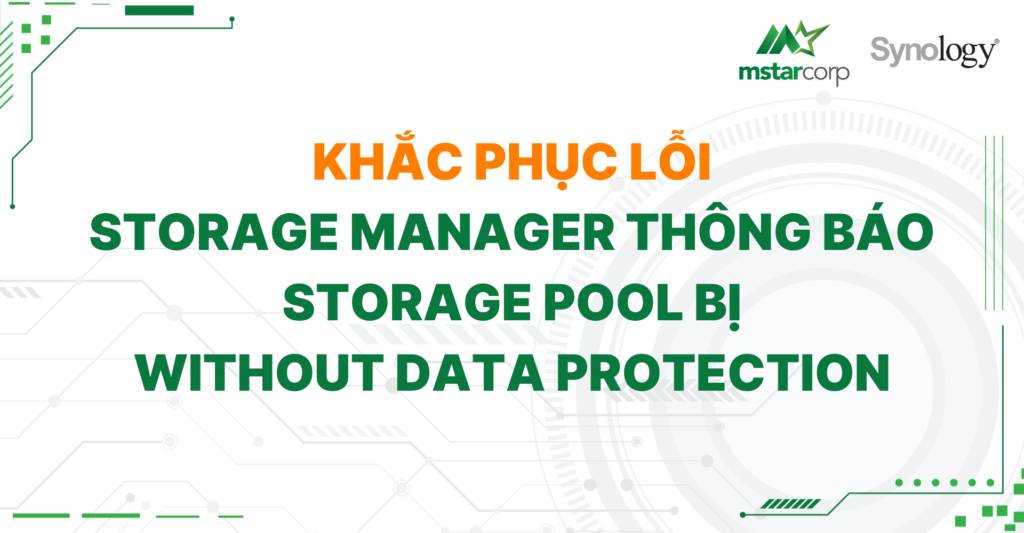 Khắc phục lỗi Storage Manager thông báo storage pool bị without data protection